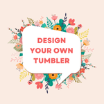 Design Your Tumbler